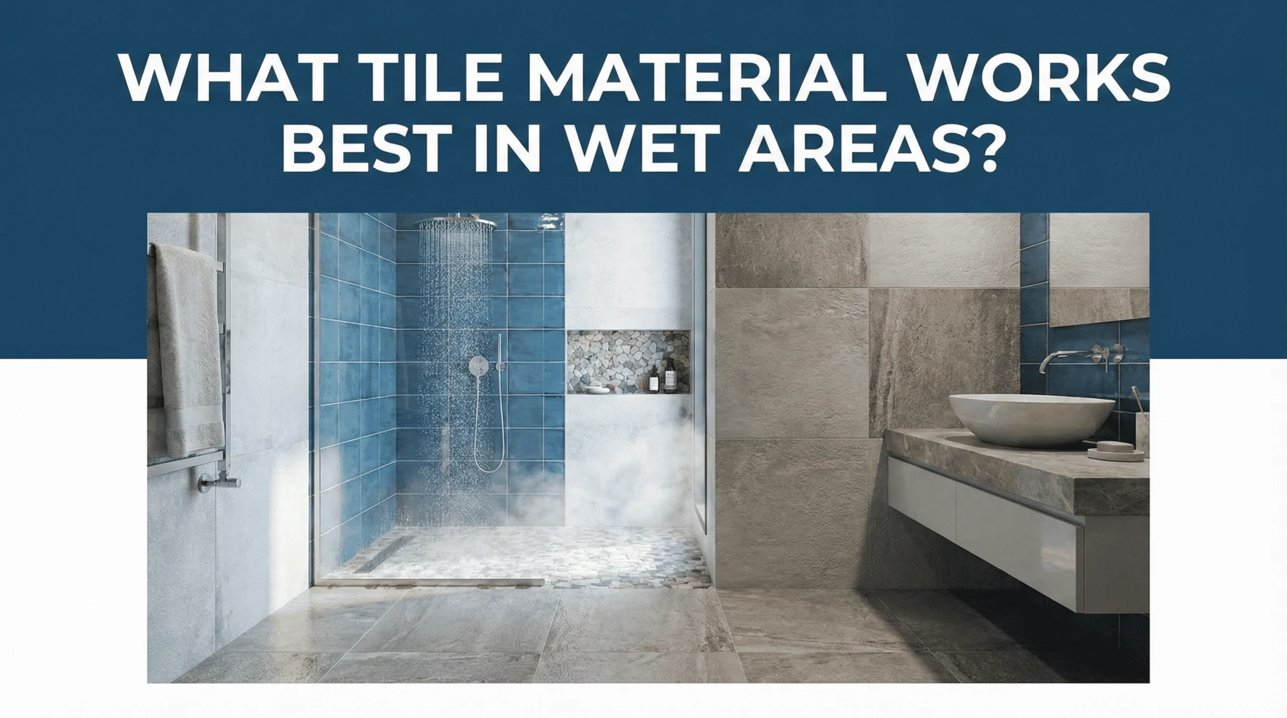 What Tile Material Works Best in Wet Areas
